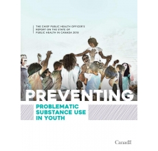 Report on the State of Public Health in Canada 2018: Preventing Problematic Substance Use in Youth